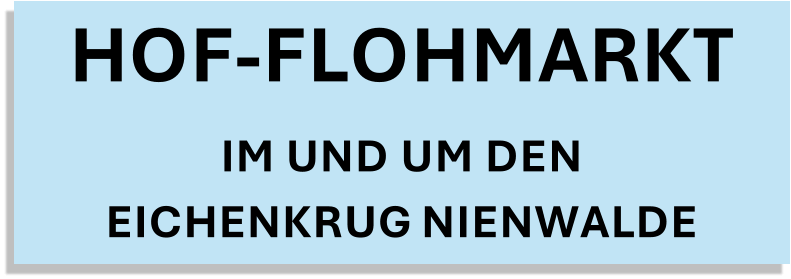 HOF-FLOHMARKT IM UND UM DEN EICHENKRUG NIENWALDE