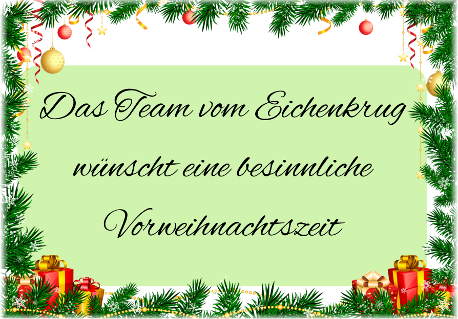 Das Team vom Eichenkrug  wünscht eine besinnliche Vorweihnachtszeit
